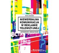 La communication non verbale dans la publicité télévisée - Michal Makowski (Akademische Lehrbücher, Marketing auf Polnisch)
