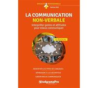 La communication non verbale: Interpréter gestes et attitudes pour mieux communiquer