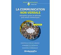 La communication non verbale: Interpréter gestes et attitudes pour mieux communiquer