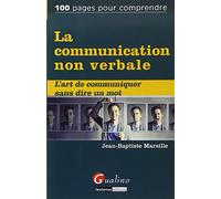la communication non verbale: L'ART DE COMMUNIQUER SANS DIRE UN MOT