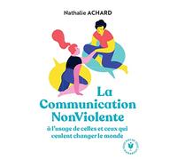 La communication non violente À l'usage de ceux qui veulent changer le monde - Nathalie Achard - Marabout - Poche - Guide