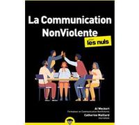 La communication non-violente pour les Nuls, poche Al Weckert (Auteur), Catherine Maillard (Auteur)
