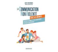 La Communication NonViolente avec les enfants La CNV en famille et au quotidien : retour d'expérience - Edith Tavernier - Mardaga - broché - Guide