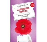 La Communication Nonviolente - Et Si On S'écoutait Vraiment ?