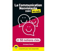La Communication Nonviolente pour les Nuls en 50 notions clés