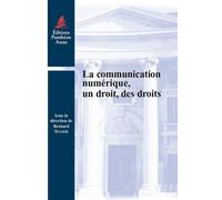 La communication numérique, un droit, des droits - Bernard Teyssié - Panthéon-Assas - broché - Etude