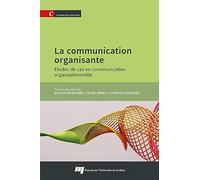 La communication organisante: Études de cas en communication organisationnelle