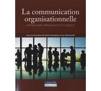 La communication organisationnelle: Approches, processus et enjeux