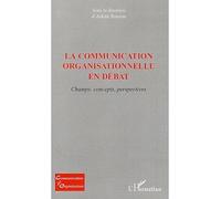 La communication organisationnelle en débat Champs, concepts, perspectives - Arlette Bouzon - L'harmattan - broché - Essai