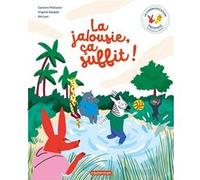 La communication pacifiste - La jalousie, ça suffit ! Virginie Aladjidi (Auteur), Caroline Pellissier (Auteur), Kei Lam (Illustration)