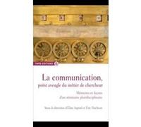 La Communication, Point Aveugle Du Métier De Chercheur , Mémoires Et Leçons D'Un Séminaire Pluridisciplinaire Aspord, Elise , Dacheux, Eric (Auteur)