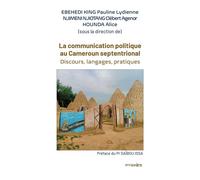 La communication politique au Cameroun septentrional Discours, langages, pratiques - Pauline Lydienne Ebehedi King - Bookelis - broché - Essai