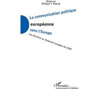 Philippe J. Maarek – La communication politique européenne sans l'Europe – Broché