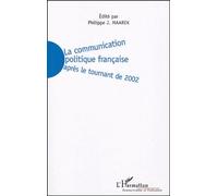 La Communication Politique Française - Après Le Tournant De 2002