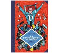 La Communication Politique - L'art De Séduire Pour Convaincre