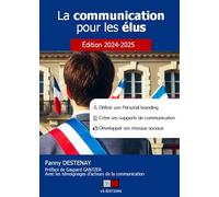 La communication pour les élus Fanny Destenay (Auteur)
