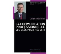 La communication professionnelle Jérôme Koechlin (Auteur)