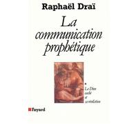 La Communication prophétique Le Dieu caché et sa révélation - Raphaël Draï - Fayard - broché - Livre