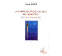 La communication publique au Cameroun - Léopold Ngodji - L'harmattan - broché - Essai