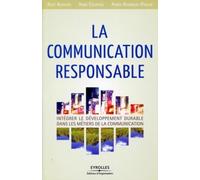 La communication responsable Alice Audouin (Auteur), Anne Courtois (Auteur), Agnès Rambaud-Paquin (Auteur)
