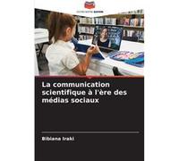 La communication scientifique lre des mdias sociaux - Bibiana Iraki - KS OmniScriptum Publishing - Livre en Anglais Bibiana IrakiBibiana Iraki (Auteur)