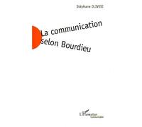 La communication selon Bourdieu Jeu social et enjeu de société - Stéphane Olivesi - L'harmattan - broché - Essai