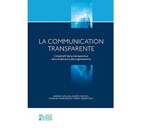 La communication transparente: L'impératif de la transparence dans le discours des organisations
