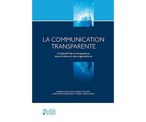 La communication transparente: L'impératif de la transparence dans le discours des organisations