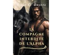 La compagne interdite de l'Alpha: Une seconde chance liée par le destin et le lien indestructible entre deux âmes sœurs