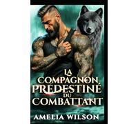 La Compagne Predestinée du Combattant: Une romance de combattant MMA tigre métamorphe