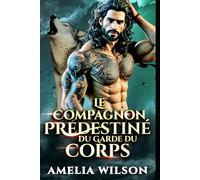 La Compagne Predestinée du Garde du Corps: Une romance de garde du corps métamorphe et actrice