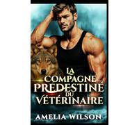 La Compagne Predestinée du Vétérinaire: Une romance de cycle de chaleur de métamorphe lion