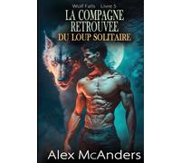 La compagne retrouvée du loup solitaire: Romance paranormale entre loups et métamorphes