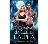 La compagne révélée de l’Alpha: Une romance de loups-garous métamorphes avec un bébé secret et une compagne de destin