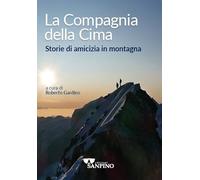 La compagnia della cima. Storie di amicizia in montagna