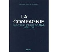 La Compagnie: 160 ans d'histoire de Cfao, 1852-2012