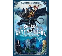 La Compagnie Antimagique et la maison hantée. Volume 1