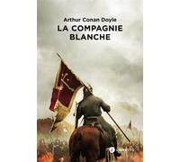 La Compagnie Blanche Les Chroniques de Sir Nigel Loring, 1 - Sir Arthur Conan Doyle - Libretto - Poche - Roman