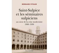 La Compagnie De Saint-Sulpice 1900 - 1930 - Au Coeur De La Crise Moderniste 1900-1930