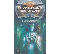 La Compagnie des glaces, nouvelle époque, tome 18 : Caste barbare