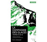 La Compagnie des Glaces - tome 15 Terminus Amertume - tome 16 Les brûleurs de banquise