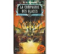 La compagnie des glaces, tome 16 : La charogne céleste, l'avenir des dupes, il était une fois la compagnie des glaces
