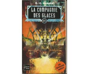 La compagnie des glaces, tome 16 : La charogne céleste, l'avenir des dupes, il était une fois la compagnie des glaces