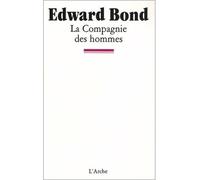 La Compagnie des hommes - Edward Bond - Arche - broché - Théâtre