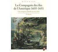 La Compagnie des îles de l'Amérique 1635-1651: Une entreprise coloniale au XVIIe siècle