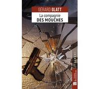 La Compagnie des mouches Gérard Glatt (Auteur)