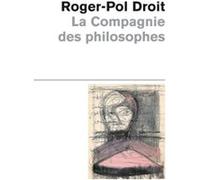 La Compagnie des philosophes Roger-Pol Droit (Auteur)