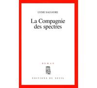 La Compagnie des spectres - Lydie Salvayre - Seuil - broché - Roman