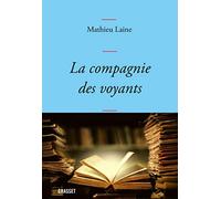 La Compagnie Des Voyants - Ces Grands Romans Qui Nous Éclairent