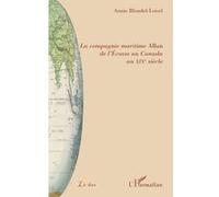 La compagnie maritime Allan de l'Ecosse au Canada au XIXe siècle - Annie Blondel-Loisel - L'harmattan - broché - Etude